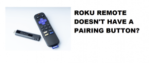 Solved: How Do I Pair My Roku Remote Without The Pairing Button